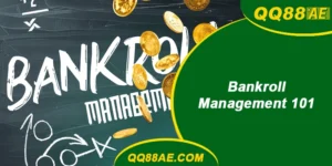 Bankroll Management 101 QQ88