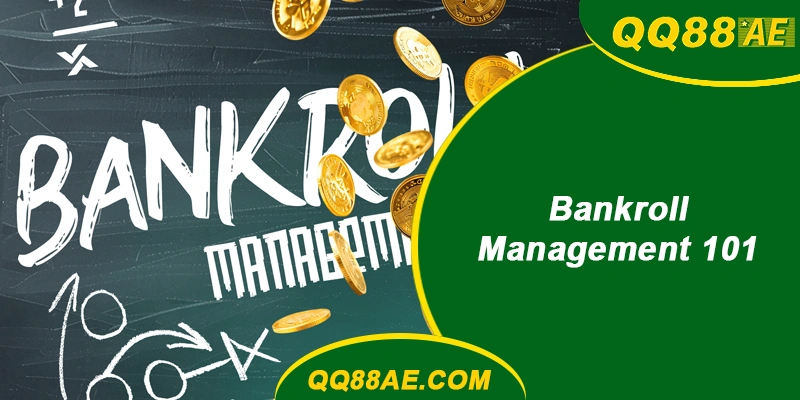Bankroll Management 101 QQ88