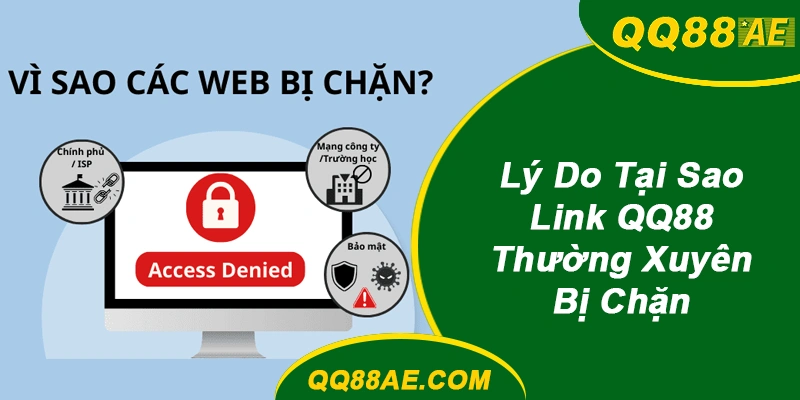 Link Vào Nhanh QQ88 2026: Đổi Link Liên Tục, Ít Bị Chặn 9 Tại sao link qq88 hay bị chặn?