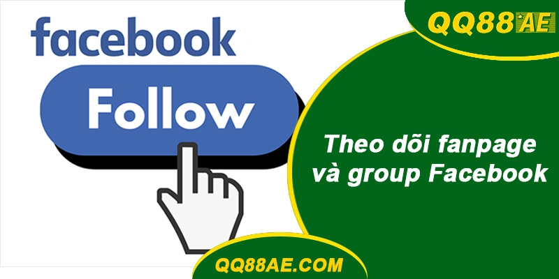 Link Vào Nhanh QQ88 2026: Đổi Link Liên Tục, Ít Bị Chặn 11 Theo dõi fanpage và group Facebook QQ88