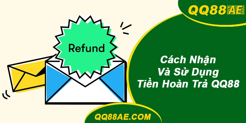 Bảo Hiểm Vốn Cược Thua Vô Tận: Cơ Chế Hoàn Trả QQ88 7 Cách Nhận và Sử Dụng Tiền Hoàn Trả QQ88