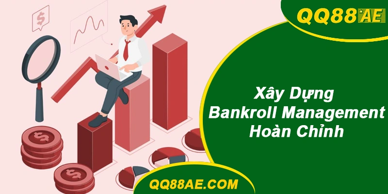 Xây Dựng Bankroll Management QQ88 Hoàn Chỉnh