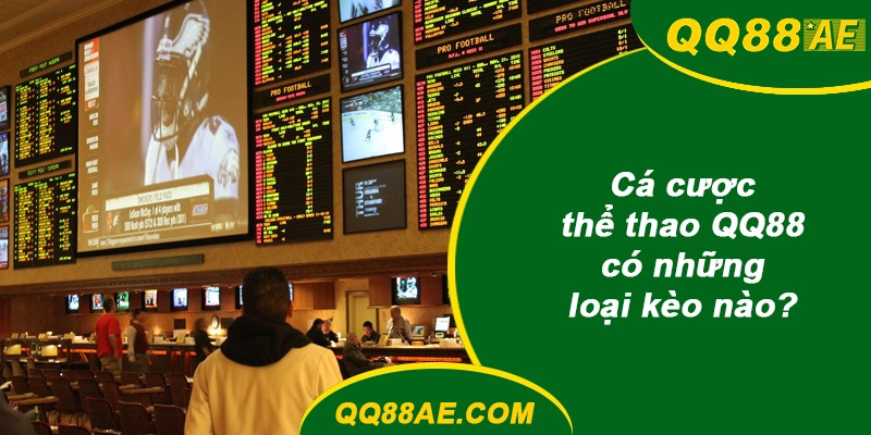 FAQ: 50+ Câu Hỏi Hay Gặp Khi Chơi Tại QQ88 (Cập Nhật 2026) 13 Cá cược thể thao QQ88 có những loại kèo nào?
